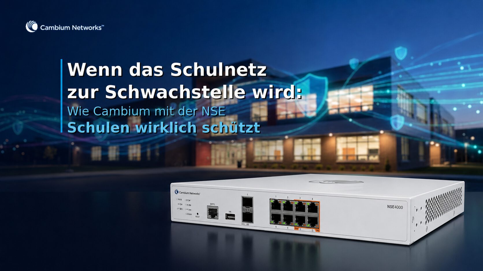 Cambium Networks NSE4000 vor einem Schulgebäude mit digitalen Schutzsymbolen zur Netzwerksicherheit